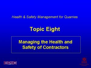 Health Safety Management for Quarries Topic Eight Managing
