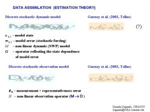 DATA ASSIMILATION ESTIMATION THEORY Discrete stochasticdynamic model Gurney