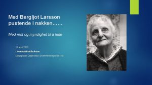 Med Bergljot Larsson pustende i nakken Med mot