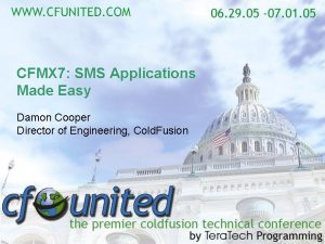 CFMX 7 SMS Applications Made Easy Damon Cooper