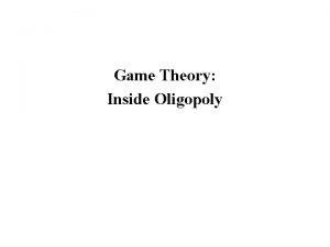 Game theory inside oligopoly