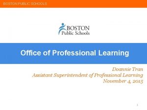 BOSTON PUBLIC SCHOOLS Office of Professional Learning Doannie