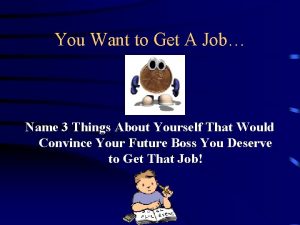 You Want to Get A Job Name 3