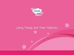 Living Things and Their Habitats Year One I