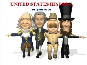 UNITED STATES HISTORY Daily Warm Up UNITED STATES