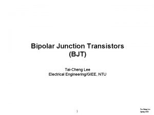 Bipolar Junction Transistors BJT TaiCheng Lee Electrical EngineeringGIEE
