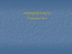 MANAJEMEN MUTU Pertemuan ke 6 SITUASI USAHA DALAM