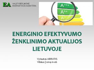 VALSTYBS MON ENERGETIKOS AGENTRA ENERGINIO EFEKTYVUMO ENKLINIMO AKTUALIJOS