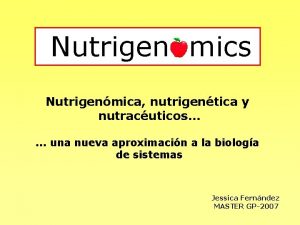 Nutrigen mics Nutrigenmica nutrigentica y nutracuticos una nueva