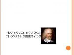 TEORIA CONTRATUALISTA THOMAS HOBBES 1588 1679 O LEVIAT