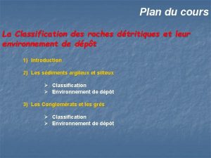 Plan du cours La Classification des roches dtritiques