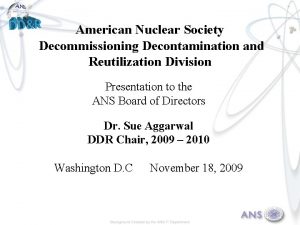 American Nuclear Society Decommissioning Decontamination and Reutilization Division
