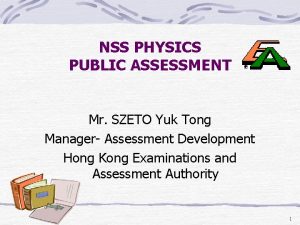 NSS PHYSICS PUBLIC ASSESSMENT Mr SZETO Yuk Tong