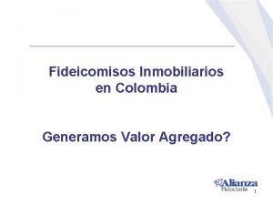 Fideicomisos Inmobiliarios en Colombia Generamos Valor Agregado 1