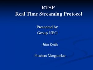 RTSP Real Time Streaming Protocol Presented by Group