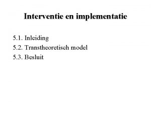 Interventie en implementatie 5 1 Inleiding 5 2