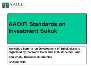 AAOIFI Standards on Investment Sukuk Workshop Seminar on