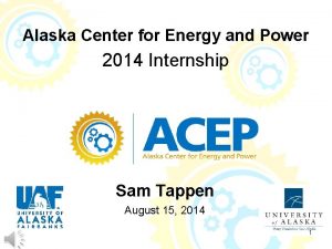 Alaska Center for Energy and Power 2014 Internship