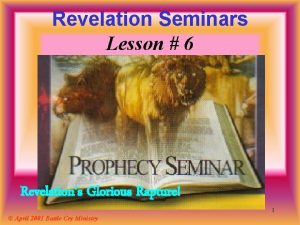 Revelation Seminars Lesson 6 Revelations Glorious Rapture April