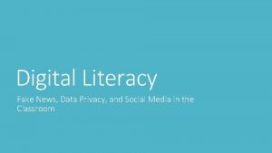 Digital Literacy Fake News Data Privacy and Social