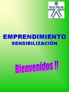 EMPRENDIMIENTO SENSIBILIZACIN OBJETIVOS Promover y facilitar la generacin