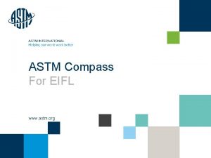 ASTM Compass For EIFL www astm org ASTM