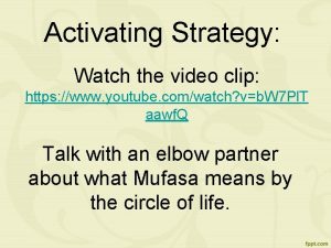 Activating Strategy Watch the video clip https www
