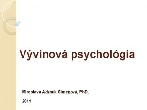 Vvinov psycholgia Miroslava Adamk imegov Ph D 2011