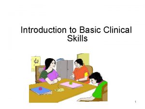 Introduction to Basic Clinical Skills 1 Training objectives