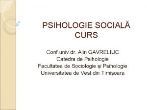 PSIHOLOGIE SOCIAL CURS Conf univ dr Alin GAVRELIUC