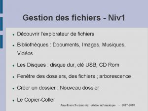 Gestion des fichiers Niv 1 Dcouvrir lexplorateur de