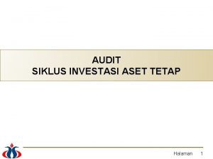 AUDIT SIKLUS INVESTASI ASET TETAP Halaman 1 CAKUPAN