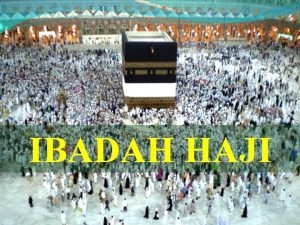 IBADAH HAJI Haji mengandung Hikmah 1 2 3