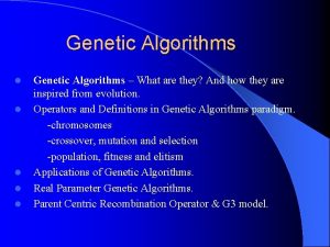Genetic Algorithms l l l Genetic Algorithms What