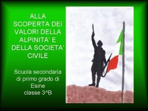 ALLA SCOPERTA DEI VALORI DELLA ALPINITA E DELLA