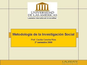 Metodologa de la Investigacin Social Prof Cecilia Concha