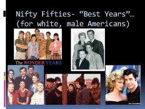 Nifty Fifties Best Years for white male Americans