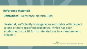 Reference Materials Definitions Reference material RM Material sufficiently