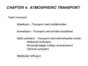 Typer transport Adveksjon Transport med middelvinden Konveksjon Transport