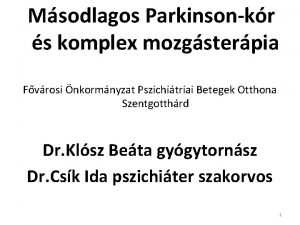Msodlagos Parkinsonkr s komplex mozgsterpia Fvrosi nkormnyzat Pszichitriai