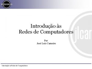 Introduo s Redes de Computadores Por Jos Lus