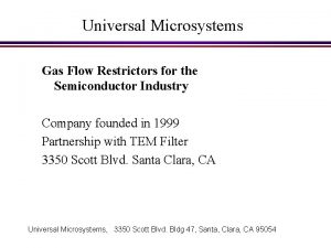 Universal Microsystems Gas Flow Restrictors for the Semiconductor