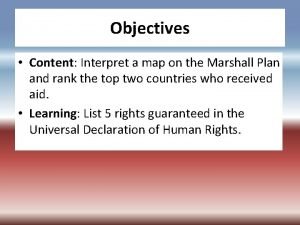 Objectives Content Interpret a map on the Marshall