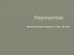 Representasi Muhammad Irawan Saputra S I Kom M