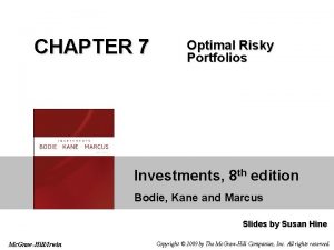 CHAPTER 7 Optimal Risky Portfolios Investments 8 th