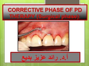 CORRECTIVE PHASE OF PD THERAPY Surgical phase CORRECTIVE