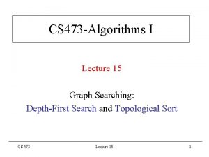 CS 473 Algorithms I Lecture 15 Graph Searching