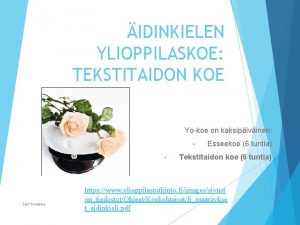 IDINKIELEN YLIOPPILASKOE TEKSTITAIDON KOE Yokoe on kaksipivinen Sari