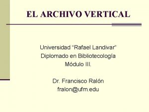 EL ARCHIVO VERTICAL Universidad Rafael Landivar Diplomado en