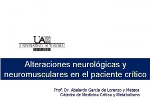 Alteraciones neurolgicas y neuromusculares en el paciente crtico